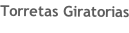 Torretas Giratorias