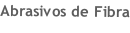 Abrasivos de Fibra