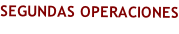 SEGUNDAS OPERACIONES
