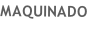 MAQUINADO