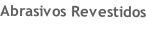 Abrasivos Revestidos