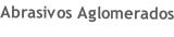 Abrasivos Aglomerados